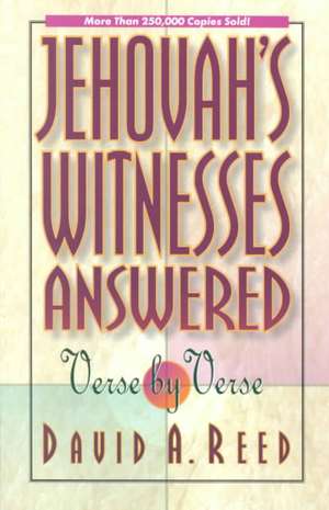 Jehovah's Witnesses Answered Verse by Verse de David A. Reed