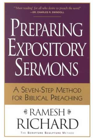 Preparing Expository Sermons – A Seven–Step Method for Biblical Preaching de Ramesh Richard