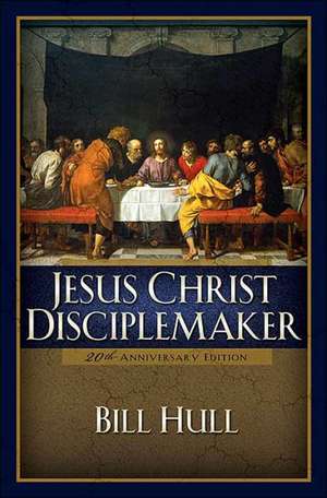 Jesus Christ, Disciplemaker de Bill Hull