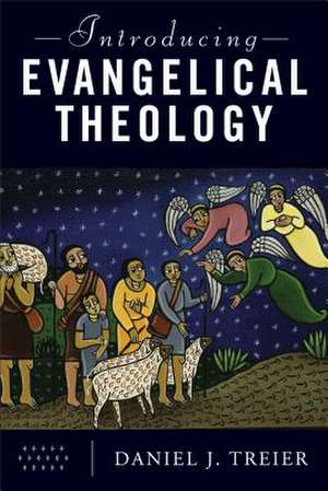 Introducing Evangelical Theology de Daniel J. Treier