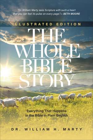 The Whole Bible Story – Everything That Happens in the Bible in Plain English de Dr. William H. Marty