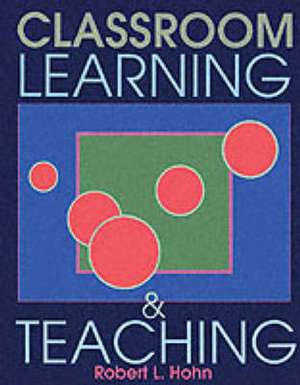 Classroom Learning and Teaching de Robert L. Hohn