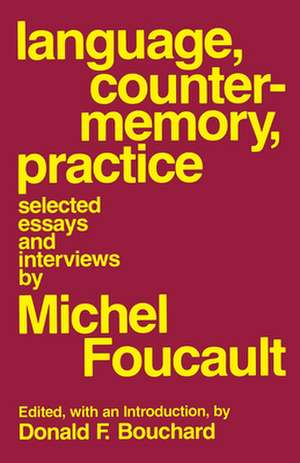 Language, Counter–Memory, Practice – Selected Essays and Interviews de Michel Foucault