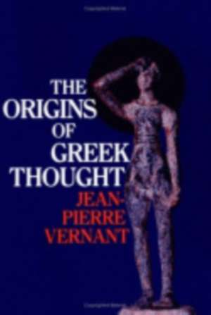 The Origins of Greek Thought de Jean–pierre Vernant