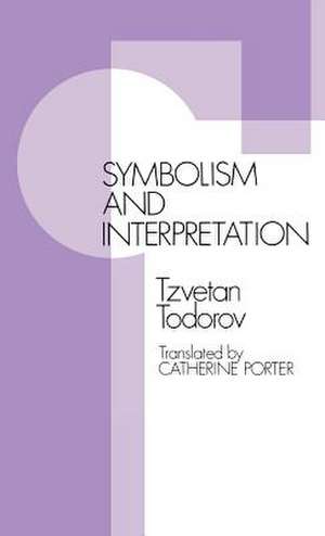 Symbolism and Interpretation de Tzvetan Todorov