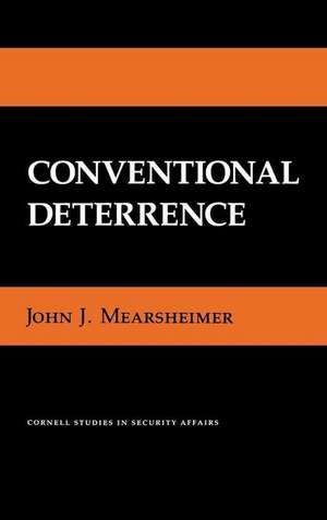 Conventional Deterrence de John J. Mearsheimer