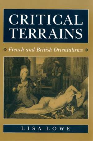 Critical Terrains – French and British Orientalisms de Lisa Lowe