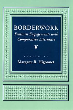 Borderwork – Feminist Engagements with Comparative Literature de Margaret R. Higonnet