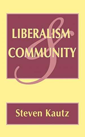 Liberalism and Community de Steven Kautz