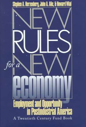 New Rules for a New Economy – Employment and Opportunity in Post–Industrial America de Stephen A. Herzenberg