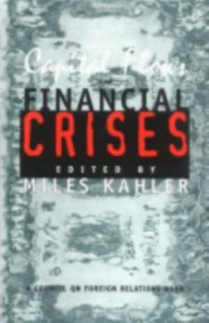 Capital Flows and Financial Crises de Miles Kahler