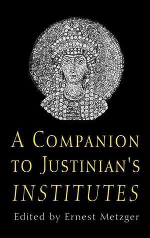 A Companion to Justinian`s "Institutes" de Ernest Metzger