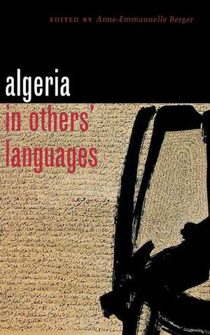 Algeria in Others` Languages de Anne–emmanuelle Berger