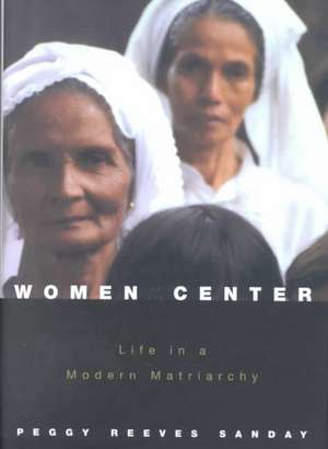 Women at the Center – Life in a Modern Matriarchy de Peggy Reeves Sanday