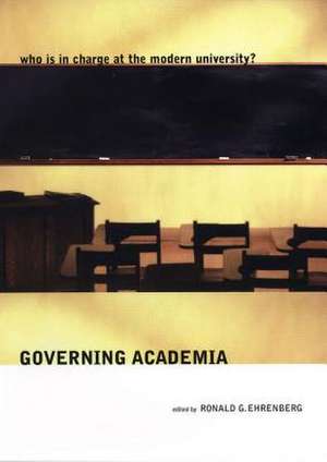 Governing Academia – Who is in Charge at the Modern University? de Ronald G. Ehrenberg