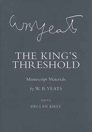 The King`s Threshold – Manuscript Materials de W. B. Yeats