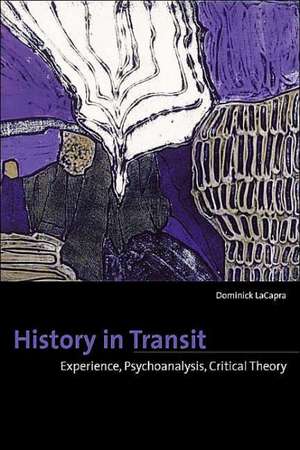 History in Transit – Experience, Identity, Critical Theory de Dominick Lacapra