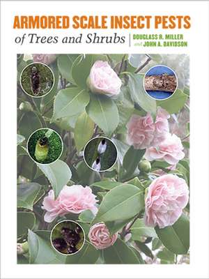 Armored Scale Insect Pests of Trees and Shrubs (Hemiptera: Diaspididae) de Douglass R. Miller