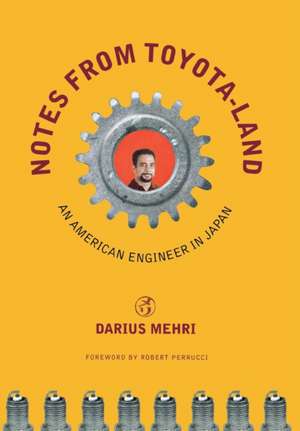 Notes from Toyota–land – An American Engineer in Japan de Darius Mehri