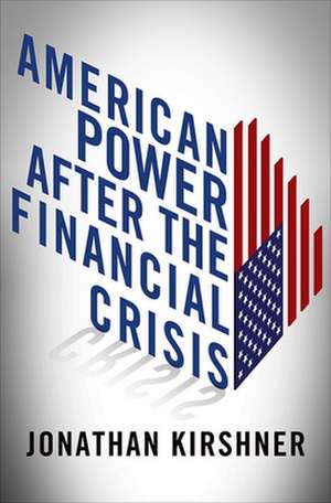 American Power after the Financial Crisis de Jonathan Kirshner