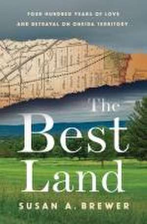 The Best Land – Four Hundred Years of Love and Betrayal on Oneida Territory de Susan A. Brewer