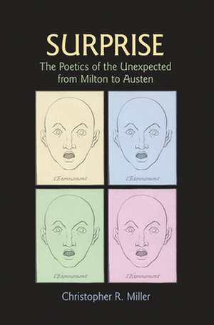 Surprise – The Poetics of the Unexpected from Milton to Austen de Christopher R. Miller