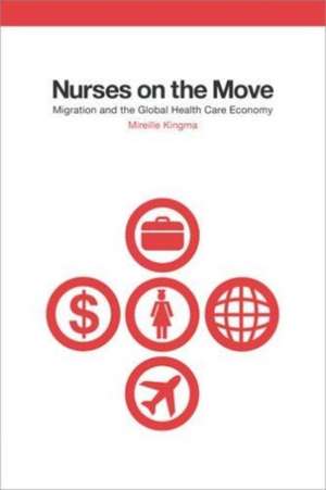 Nurses on the Move – Migration and the Global Health Care Economy de Mireille Kingma