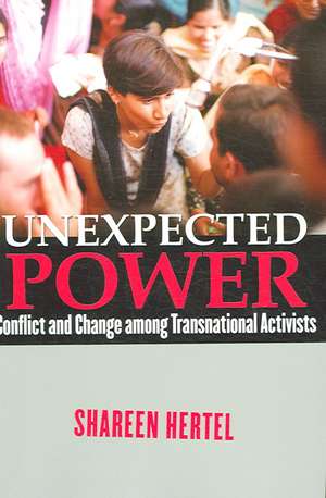 Unexpected Power – Conflict and Change among Transnational Activists de Shareen Hertel