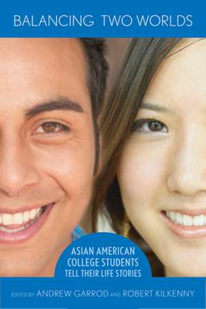 Balancing Two Worlds – Asian American College Students Tell Their Life Stories de Andrew C. Garrod