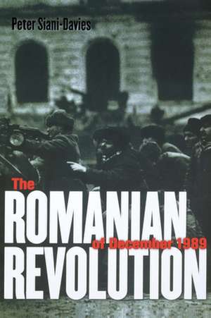 The Romanian Revolution of December 1989 de Peter Siani–davies