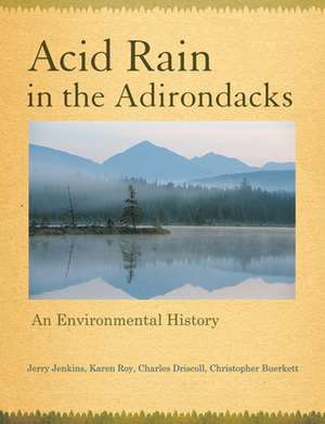 Acid Rain in the Adirondacks – An Environmental History de Jerry Jenkins