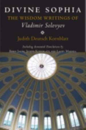 Divine Sophia – The Wisdom Writings of Vladimir Solovyov de Vladimir Sergey Solovyov