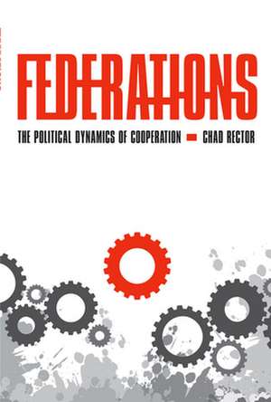 Federations – The Political Dynamics of Cooperation de Chad Rector