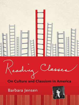 Reading Classes – On Culture and Classism in America de Barbara Jensen