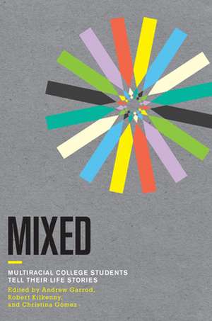 Mixed – Multiracial College Students Tell Their Life Stories de Andrew C. Garrod