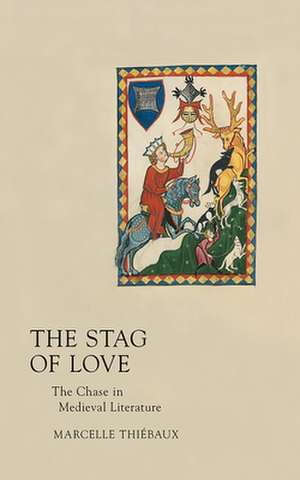 Stag of Love – The Chase in Medieval Literature de Marcelle Thiébaux