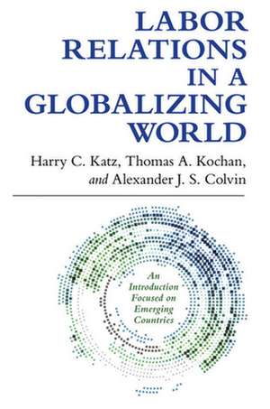 Labor Relations in a Globalizing World de Harry C. Katz