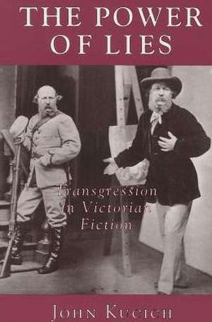 The Power of Lies – Transgression, Class, and Gender in Victorian Fiction de John Kucich