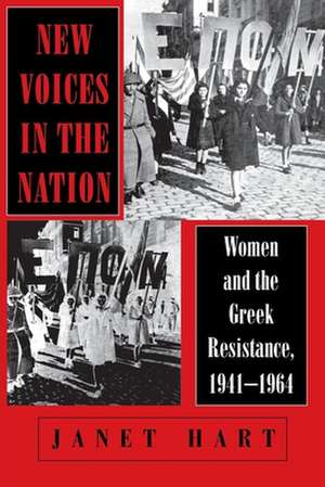 New Voices in the Nation – Women and the Greek Resistance, 1941–1964 de Janet Hart