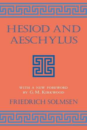 Hesiod and Aeschylus de Friedrich Solmsen