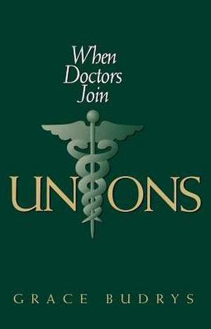 When Doctors Join Unions de Grace Budrys