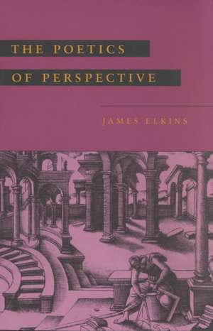 The Poetics of Perspective de James Elkins