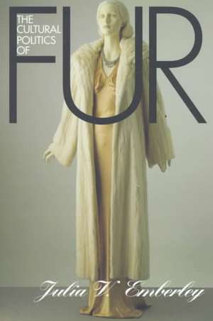 The Cultural Politics of Fur de Julia V. Emberley