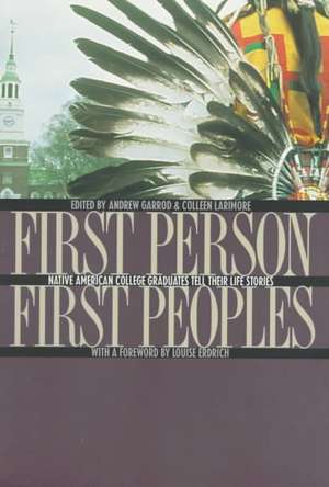 First Person, First Peoples – Native American College Graduates Tell Their Life Stories de Andrew C. Garrod