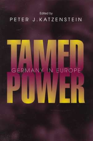 Tamed Power – Germany in Europe de Peter J. Katzenstein