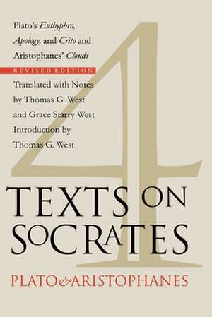 Four Texts on Socrates – Plato`s "Euthyphro", "Apology of Socrates", and "Crito" and Aristophanes` "Clouds" de Thomas G. West