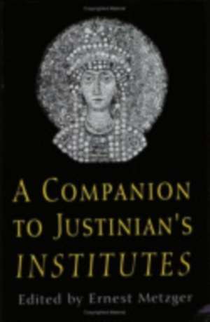 A Companion to Justinian`s "Institutes" de Ernest Metzger