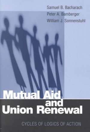 Mutual Aid and Union Renewal – Cycles of Logics of Action de Samuel B. Bacharach