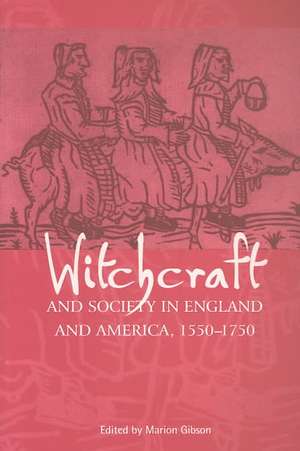 Witchcraft and Society in England and America, 1550 1750