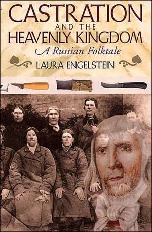 Castration and the Heavenly Kingdom – A Russian Folktale de Laura Engelstein